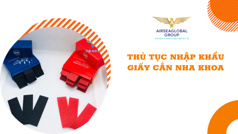 thu tuc nhap khau giay can nha khoa