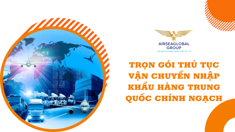 TRỌN GÓI THỦ TỤC VẬN CHUYỂN NHẬP KHẨU HÀNG TRUNG QUỐC CHÍNH NGẠCH