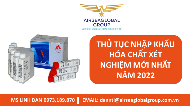 THỦ TỤC NHẬP KHẨU HÓA CHẤT XÉT NGHIỆM MỚI NHẤT NĂM 2022 - MS LINH ĐAN 0973.189.870