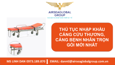 THỦ TỤC NHẬP KHẨU CÁNG CỨU THƯƠNG, CÁNG BỆNH NHÂN, CÁNG CẤP CỨU TRỌN GÓI MỚI NHẤT - MS LINH ĐAN 0973.189.870