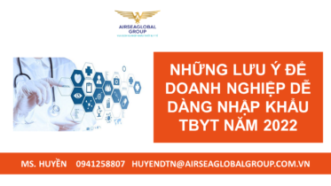 NHỮNG LƯU Ý ĐỂ DOANH NGHIỆP DỄ DÀNG NHẬP KHẨU TBYT NĂM 2022