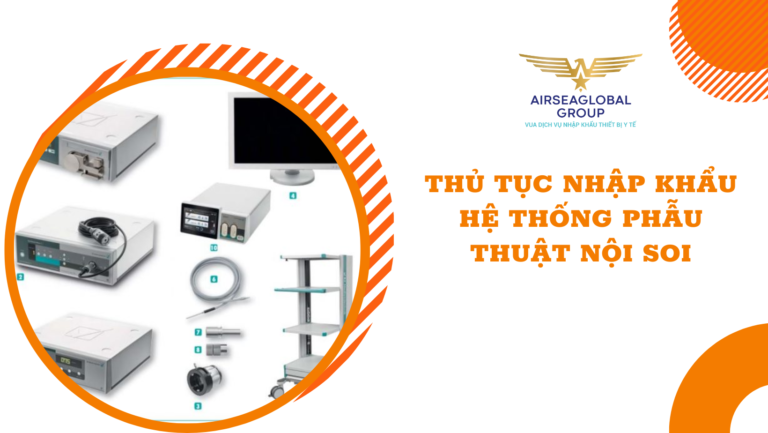 thu tuc nhap khau he thong phau thuat noi soi