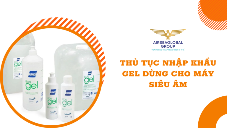 thu tuc nhap khau gel dung cho may sieu am