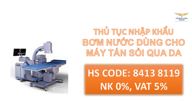 thu tuc nhap khau bom nuoc dung cho may tan soi qua da