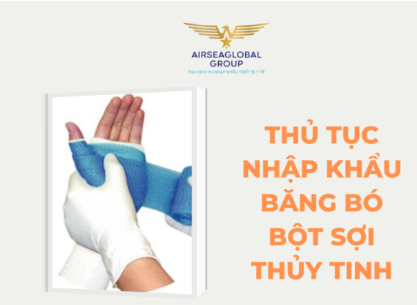 thu tuc nhap khau bang bo bot soi thuy tinh