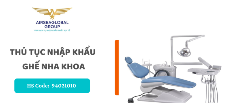 thu tuc nhap khau ghe nha khoa