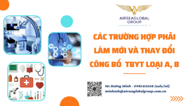 CÁC TRƯỜNG HỢP PHẢI LÀM MỚI VÀ THAY ĐỔI CÔNG BỐ TIÊU CHUẨN ÁP DỤNG TBYT LOẠI A, B