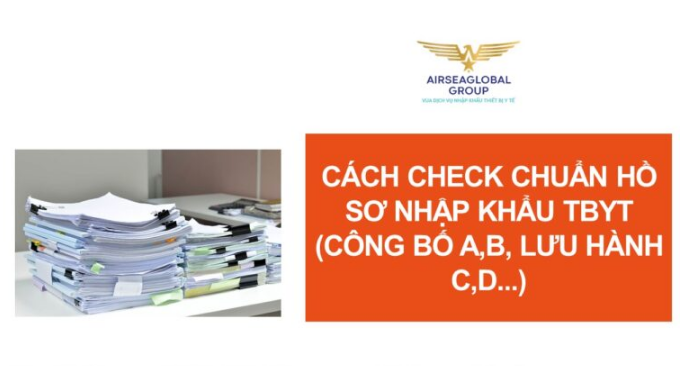 CÁCH CHECK CHUẨN HỒ SƠ NHẬP KHẨU THIẾT BỊ Y TẾ