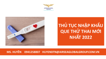 THỦ TỤC NHẬP KHẨU QUE THỬ THAI MỚI NHẤT