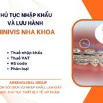 THỦ TỤC NHẬP KHẨU VÀ LƯU HÀNH MINIVIS NHA KHOA