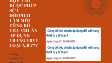 TRƯỜNG HỢP NÀO ĐƯỢC PHÉP SỬA ĐỔIPHẢI LÀM MỚI CÔNG BỐ TIÊU CHUẨN ÁP DỤNG TRANG TBYT LOẠI A,B (1)