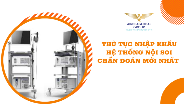 thu tuc nhap khau he thong noi soi chan doan