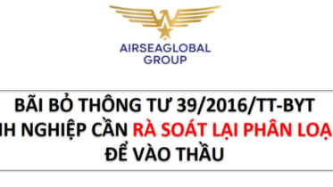 BÃI BỎ THÔNG TƯ 39/2016/TT-BYT DOANH NGHIỆP CẦN RÀ SOÁT LẠI PHÂN LOẠI GẤP ĐỂ VÀO THẦU