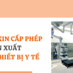 THỦ TỤC XIN CẤP PHÉP SẢN XUẤT TRANG THIẾT BỊ Y TẾ TẠI VIỆT NAM