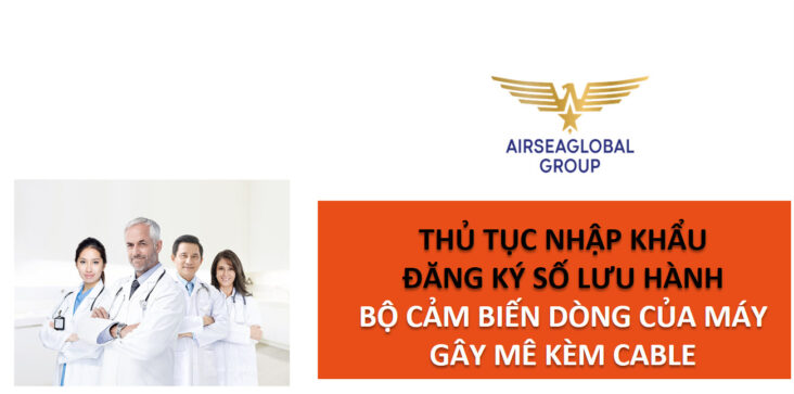 thu tuc nhap khau bo cam bien dong cua may gay me kem cable