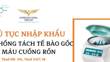 thu tuc nhap khau he thong tach te bao goc mau cuong ron