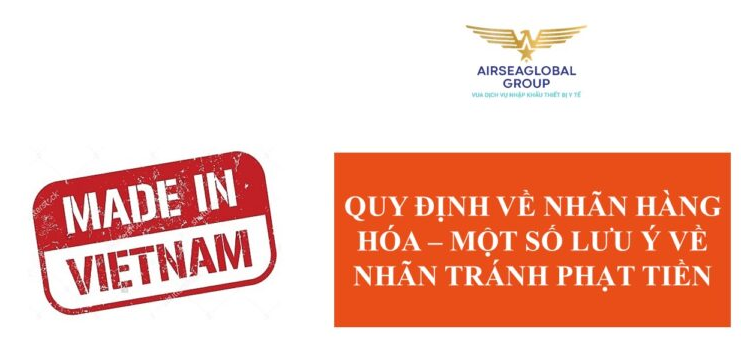 QUY ĐỊNH VỀ NHÃN HÀNG HÓA – MỘT SỐ LƯU Ý VỀ NHÃN TRÁNH BỊ PHẠT OAN