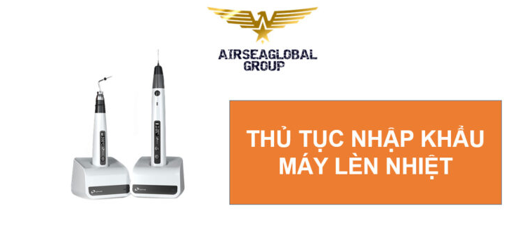 thu tuc nhap khau may len nhiet