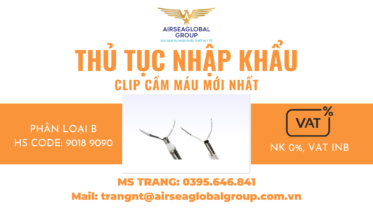 THỦ-TỤC-NHẬP-KHẨU-CLIP-CẦM-MÁU-MỚI-NHẤT