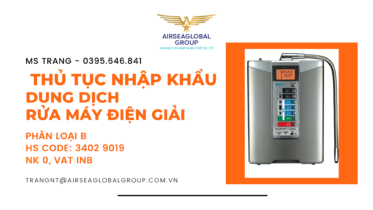 THỦ-TỤC-NHẬP-KHẨU-DUNG-DỊCH-RỬA-MÁY-ĐIỆN-GIẢI