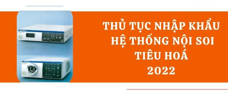thu tuc nhap khau he thong noi soi tieu hoa