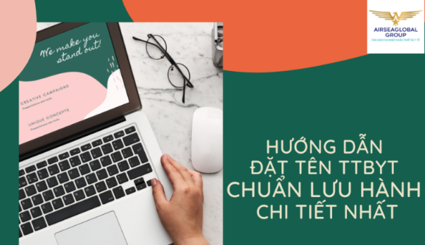 HƯỚNG DẪN ĐẶT TÊN THIẾT BỊ Y TẾ CHUẨN LƯU HÀNH CHI TIẾT NHẤT
