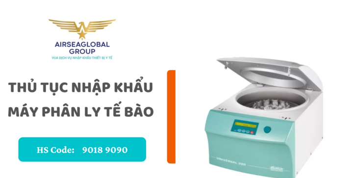 thu tuc nhap khau may phan ly te bao