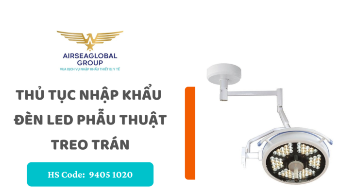 thu tuc nhap khau den led phau thuat treo tran
