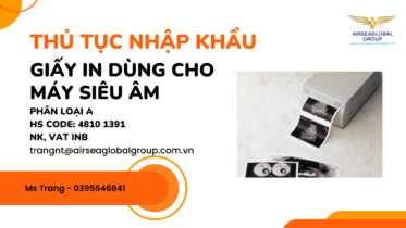 THỦ-TỤC-NHẬP-KHẨU-GIẤY-IN-DÙNG-CHO-MÁY-SIÊU-ÂM