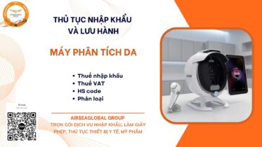 THỦ TỤC NHẬP KHẨU VÀ LƯU HÀNH MÁY PHÂN TÍCH DA