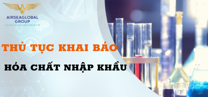 THỦ TỤC KHAI BÁO HÓA CHẤT NHẬP KHẨU